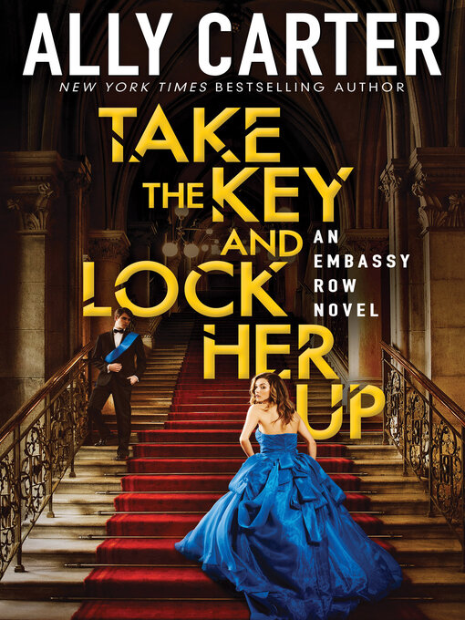 Title details for Take the Key and Lock Her Up by Ally Carter - Wait list